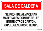 SALA DE CALDERA SE PROHIBE ALMACENAR MATERIALES COMBUSTIBLES ENTRE OTROS CARTON, PAPEL, GENEROS O HUAIPE