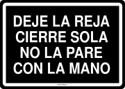 DEJE LA REJA CIERRE SOLA NO LA PARE CON LA MANO