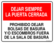 DEJAR SIEMPRE LA PUERTA CERRADA PROHIBIDO DEJAR BOLSAS DE BASURA Y/O ESCOMBROS FUERA DE LA SALA DE BASURA