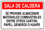SALA DE CALDERA SE PROHIBE ALMACENAR MATERIALES COMBUSTIBLES ENTRE OTROS CARTON, PAPEL, GENEROS O HUAIPE